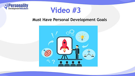 Video 3-Must Have Personal Development Goals